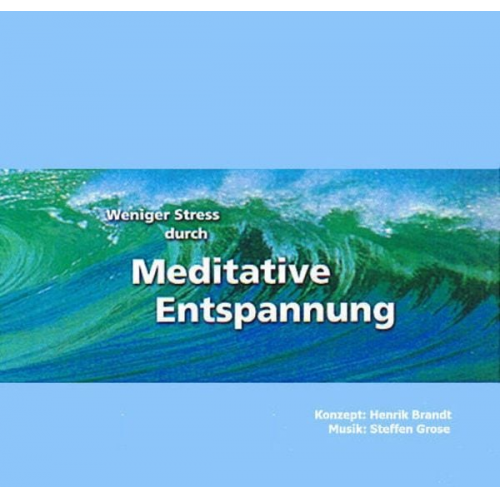 Henrik Brandt - Weniger Stress durch Meditative Entspannung