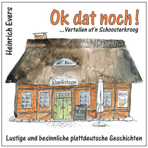 Heinrich Evers - Ok dat noch! ... Vertellen ut'n Schoosterkroog