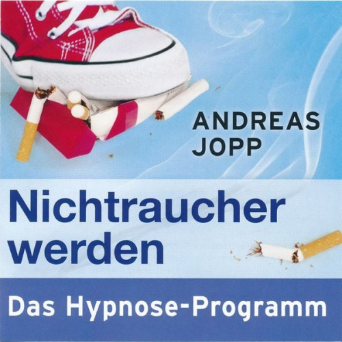 Andreas Jopp - Nichtraucher werden. Das Hypnose-Programm