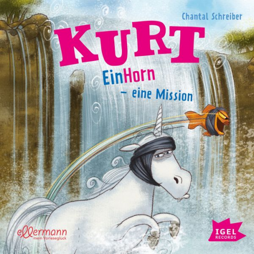 Chantal Schreiber - Kurt, Einhorn wider Willen 3. EinHorn – eine Mission