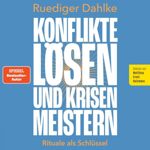 Ruediger Dahlke - Konflikte lösen und Krisen meistern: Rituale als Schlüssel