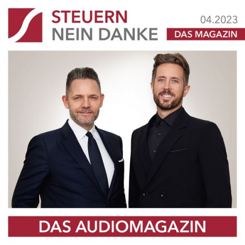 Burkhard Küpper Felix Thönnessen Suwi Murugathas Patrick Luzius - Steuern Nein Danke - Das Audiomagazin - 04.2023