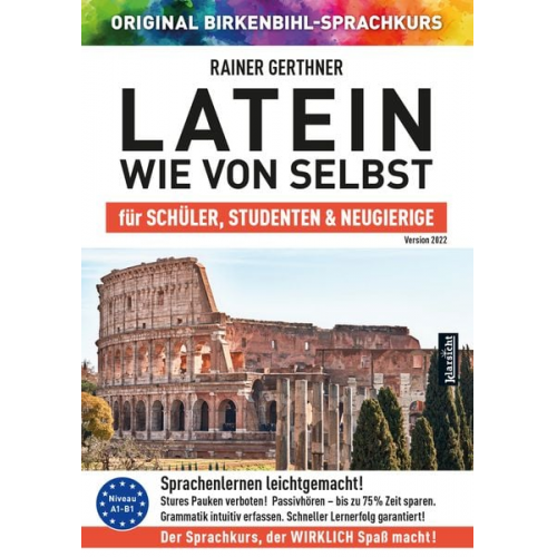 Rainer Gerthner Original Birkenbihl-Sprachkurs - Latein wie von selbst für Schüler, Studenten & Neugierige (ORIGINAL BIRKENBIHL)