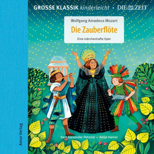 Wolfgang Amadeus Mozart - Die ZEIT-Edition - Große Klassik kinderleicht, Die Zauberflöte - Eine märchenhafte Oper