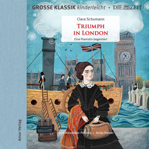 Clara Schumann - Die ZEIT-Edition - Große Klassik kinderleicht, Triumph in London - Eine Pianistin begeistert