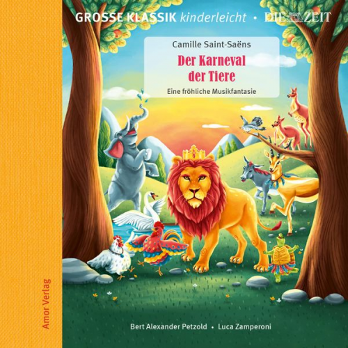 Camille Saint-Saens - Die ZEIT-Edition - Große Klassik kinderleicht, Der Karneval der Tiere - Eine fröhliche Musikfantasie