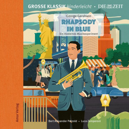 George Gershwin - Die ZEIT-Edition - Große Klassik kinderleicht, Rhapsody in Blue - Ein modernes Musikexperiment