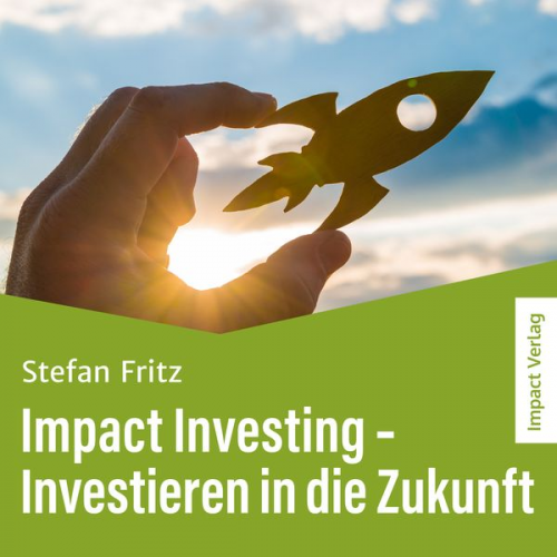 Stefan Fritz - Impact Investing – Investieren in die Zukunft