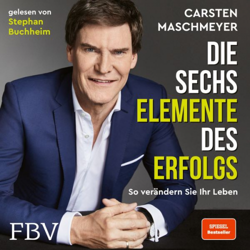 Carsten Maschmeyer - Die sechs Elemente des Erfolgs