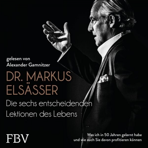 Markus Elsässer - Die sechs entscheidenden Lektionen des Lebens