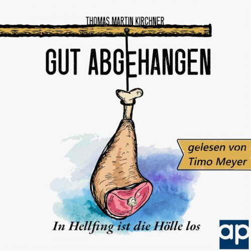Thomas Martin Kirchner - Gut Abgehangen - In Hellfing ist die Hölle los