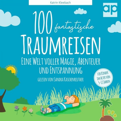 Katrin Kleebach - 100 fantastische Traumreisen für Kinder