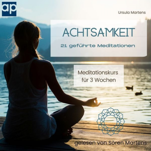 Ursula Martens - Achtsamkeit 21 geführte Meditationen