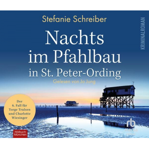 Stefanie Schreiber - Nachts im Pfahlbau in St. Peter-Ording: Der sechste Fall für Torge Trulsen und Charlotte Wiesinger (Torge Trulsen und Charlotte Wiesinger - Kriminalro