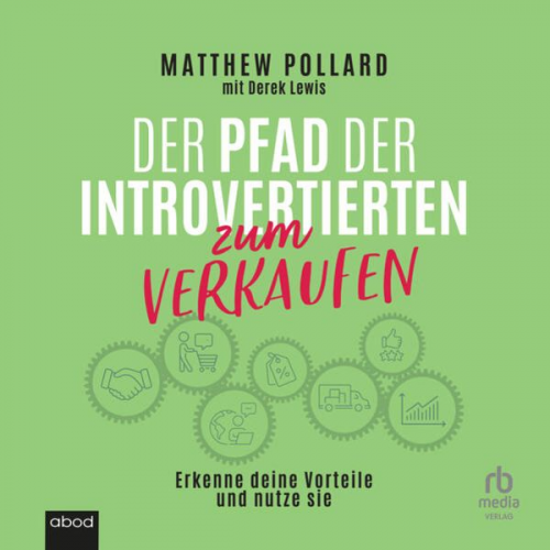 Matthew Pollard - Der Pfad der Introvertierten zum Verkaufen: Erkenne deine Vorteile und nutze sie