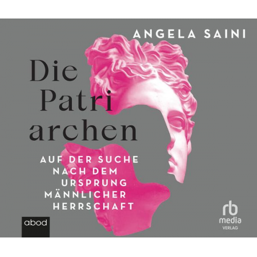 Angela Saini - Die Patriarchen