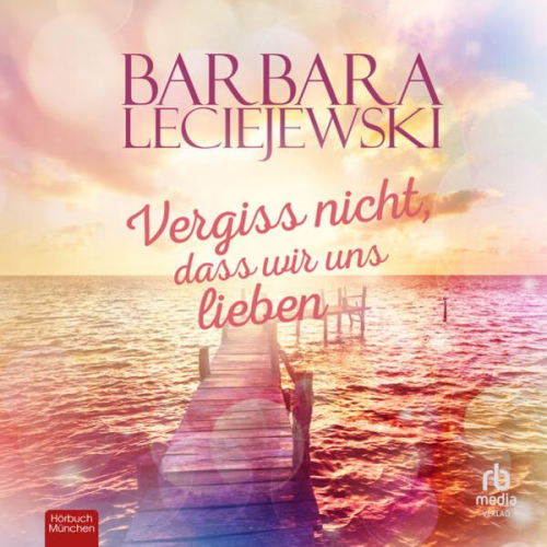 Barbara Leciejewski - Vergiss nicht, dass wir uns lieben