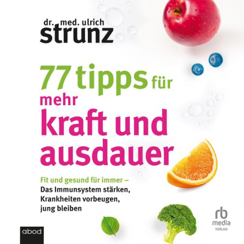 Ulrich Strunz - 77 Tipps für mehr Kraft und Ausdauer