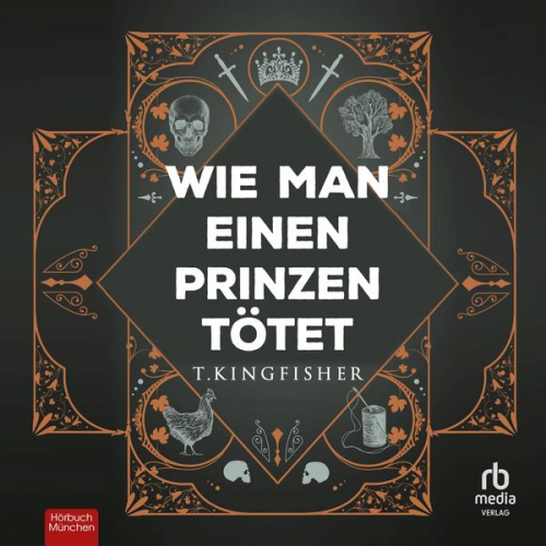 T. Kingfisher - Wie man einen Prinzen tötet