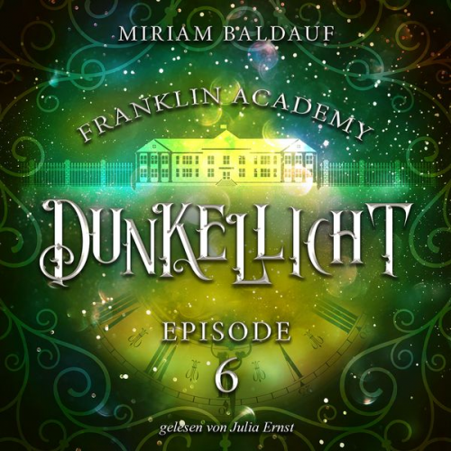 Miriam Baldauf - Franklin Academy, Episode 6 - Dunkellicht