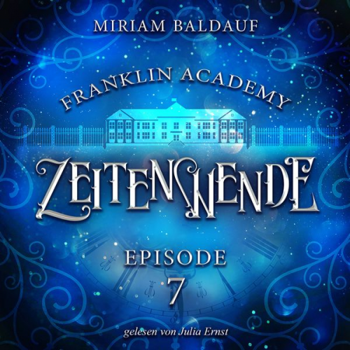 Miriam Baldauf - Franklin Academy, Episode 7 - Zeitenwende