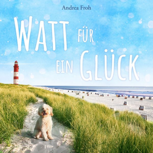 Andrea Froh - Watt für ein Glück