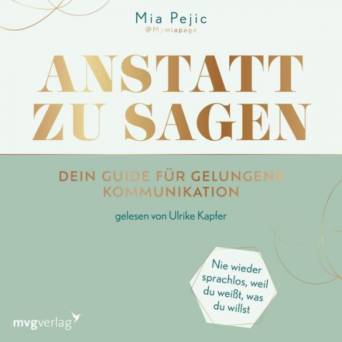 Mia Pejic - Anstatt zu sagen – Dein Guide für gelungene Kommunikation