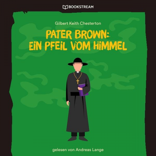 Gilbert Keith Chesterton - Pater Brown: Ein Pfeil vom Himmel