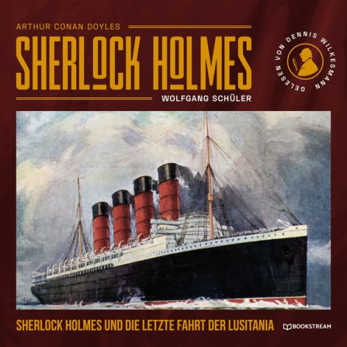 Arthur Conan Doyle Wolfgang Schüler - Sherlock Holmes und die letzte Fahrt der Lusitania