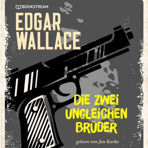 Edgar Wallace - Die zwei ungleichen Brüder