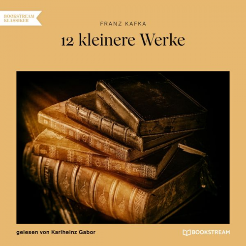 Franz Kafka - 12 kleinere Werke