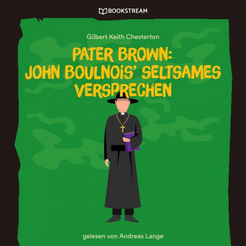 Gilbert Keith Chesterton - Pater Brown: John Boulnois' seltsames Verbrechen