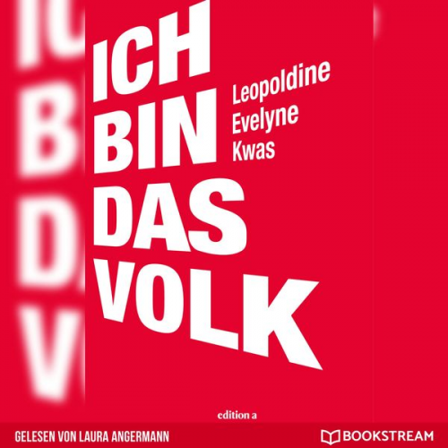 Leopoldine Evelyne Kwas - Ich bin das Volk