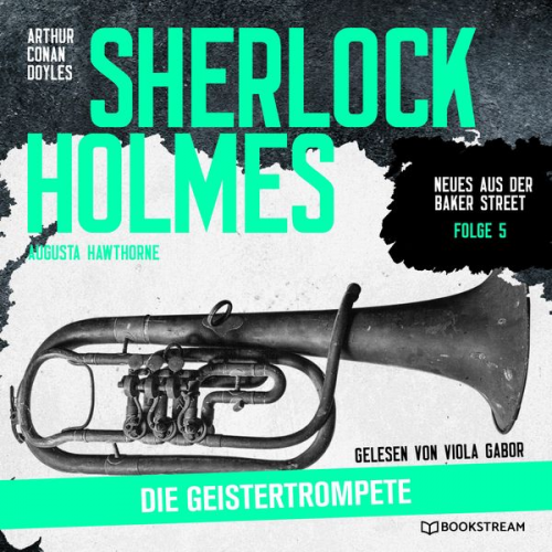 Arthur Conan Doyle Augusta Hawthorne - Sherlock Holmes: Die Geistertrompete