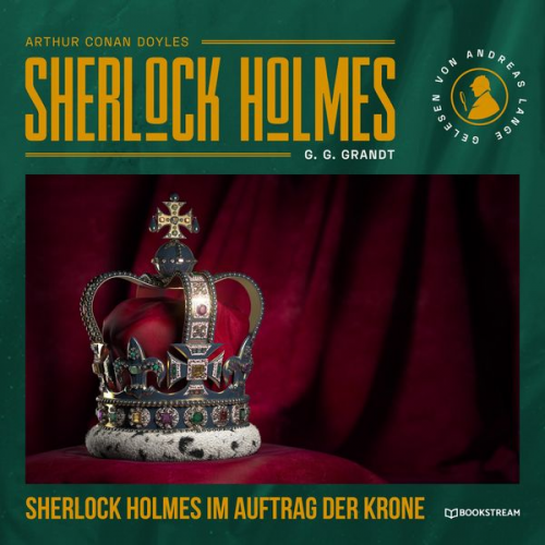 Arthur Conan Doyle G. G. Grandt - Sherlock Holmes im Auftrag der Krone