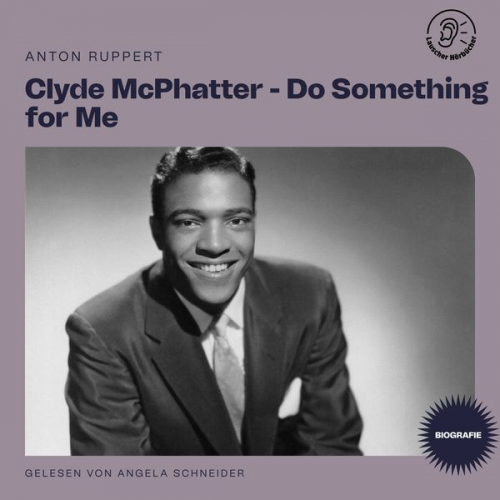 Anton Ruppert - Clyde McPhatter - Do Something for Me (Biografie)