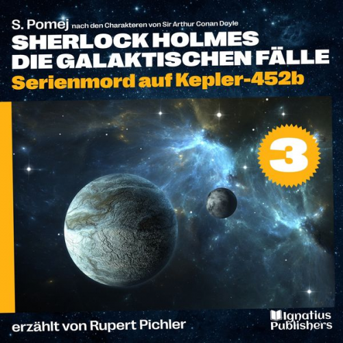 S. Pomej Arthur Conan Doyle - Serienmord auf Kepler-452b (Sherlock Holmes - Die galaktischen Fälle, Folge 3)