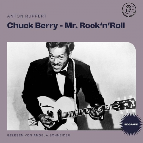 Anton Ruppert - Chuck Berry - Mr. Rock 'n' Roll (Biografie)