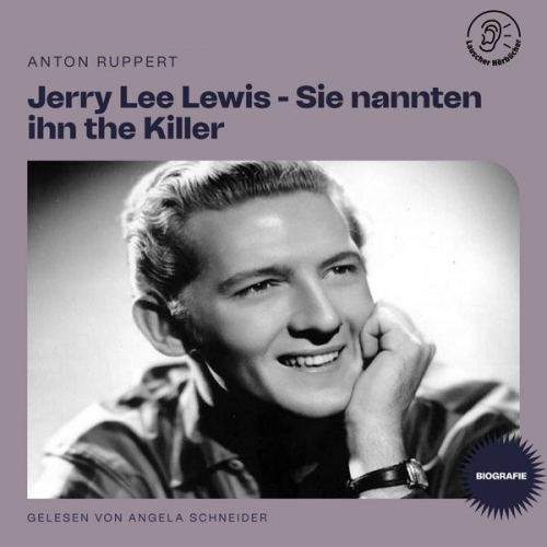 Anton Ruppert - Jerry Lee Lewis - Sie nannten ihn the Killer (Biografie)