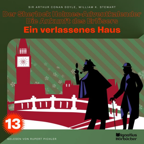 William K. Stewart Arthur Conan Doyle - Ein verlassenes Haus (Der Sherlock Holmes-Adventkalender - Die Ankunft des Erlösers, Folge 13)