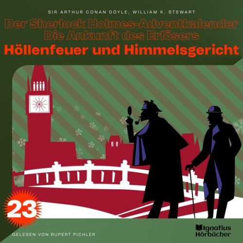 William K. Stewart Arthur Conan Doyle - Höllenfeuer und Himmelsgericht (Der Sherlock Holmes-Adventkalender - Die Ankunft des Erlösers, Folge 23)