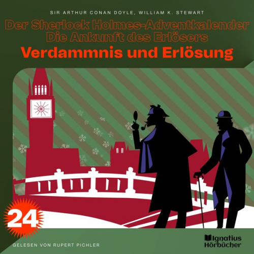 Arthur Conan Doyle William K. Stewart - Verdammnis und Erlösung (Der Sherlock Holmes-Adventkalender - Die Ankunft des Erlösers, Folge 24)