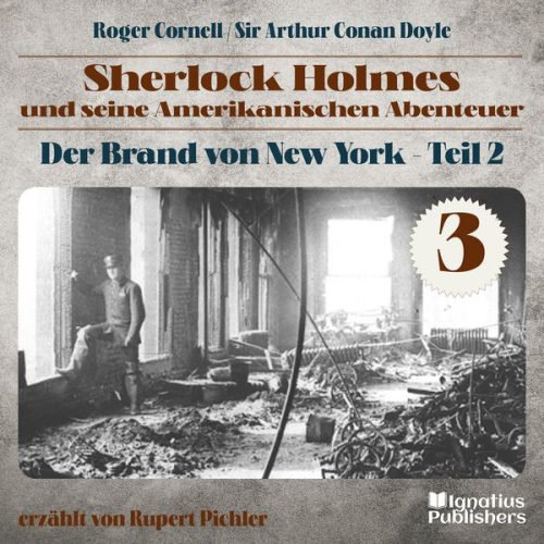 Arthur Conan Doyle Roger Cornell - Der Brand von New York - Teil 2 (Sherlock Holmes und seine Amerikanischen Abenteuer, Folge 3)