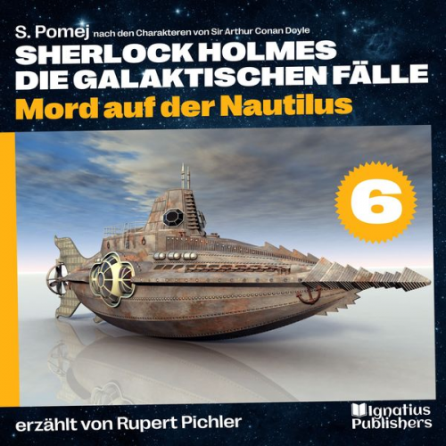 S. Pomej Arthur Conan Doyle - Mord auf der Nautilus (Sherlock Holmes - Die galaktischen Fälle, Folge 6)