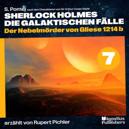 Arthur Conan Doyle S. Pomej - Der Nebelmörder von Gliese 1214 b (Sherlock Holmes - Die galaktischen Fälle, Folge 7)