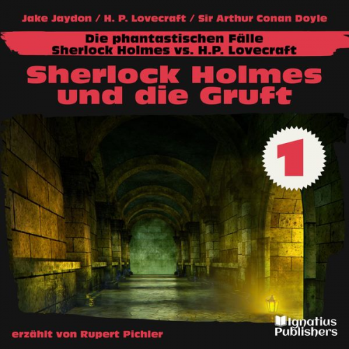 Howard Ph. Lovecraft Arthur Conan Doyle Jake Jaydon - Sherlock Holmes und die Gruft (Die phantastischen Fälle - Sherlock Holmes vs. H. P. Lovecraft, Folge 1)