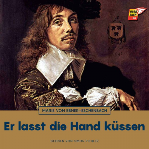 Marie von Ebner-Eschenbach - Er lasst die Hand küssen