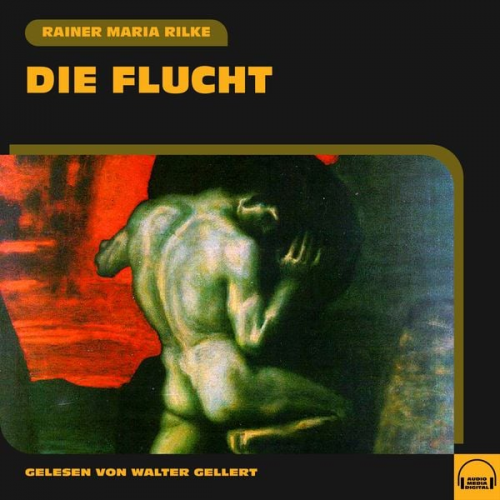 Rainer Maria Rilke - Die Flucht