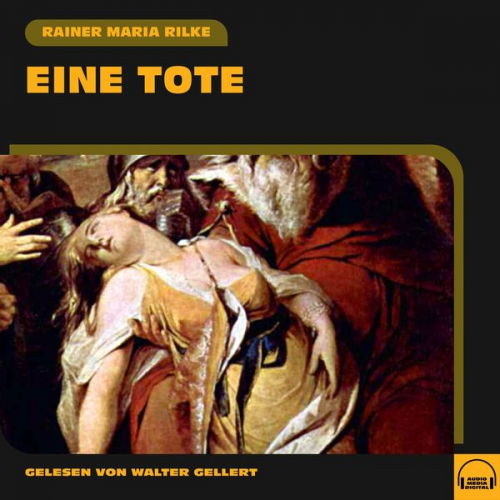 Rainer Maria Rilke - Eine Tote