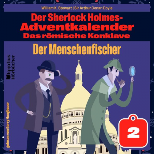 Arthur Conan Doyle William K. Stewart - Der Menschenfischer (Der Sherlock Holmes-Adventkalender: Das römische Konklave, Folge 2)